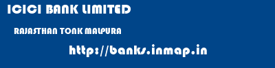 ICICI BANK LIMITED  RAJASTHAN TONK MALPURA   banks information 